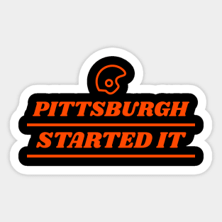 pittsburgh started it Sticker